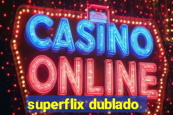 superflix dublado